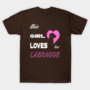 THIS GIRL LOVES HER LABRADOR T-Shirt